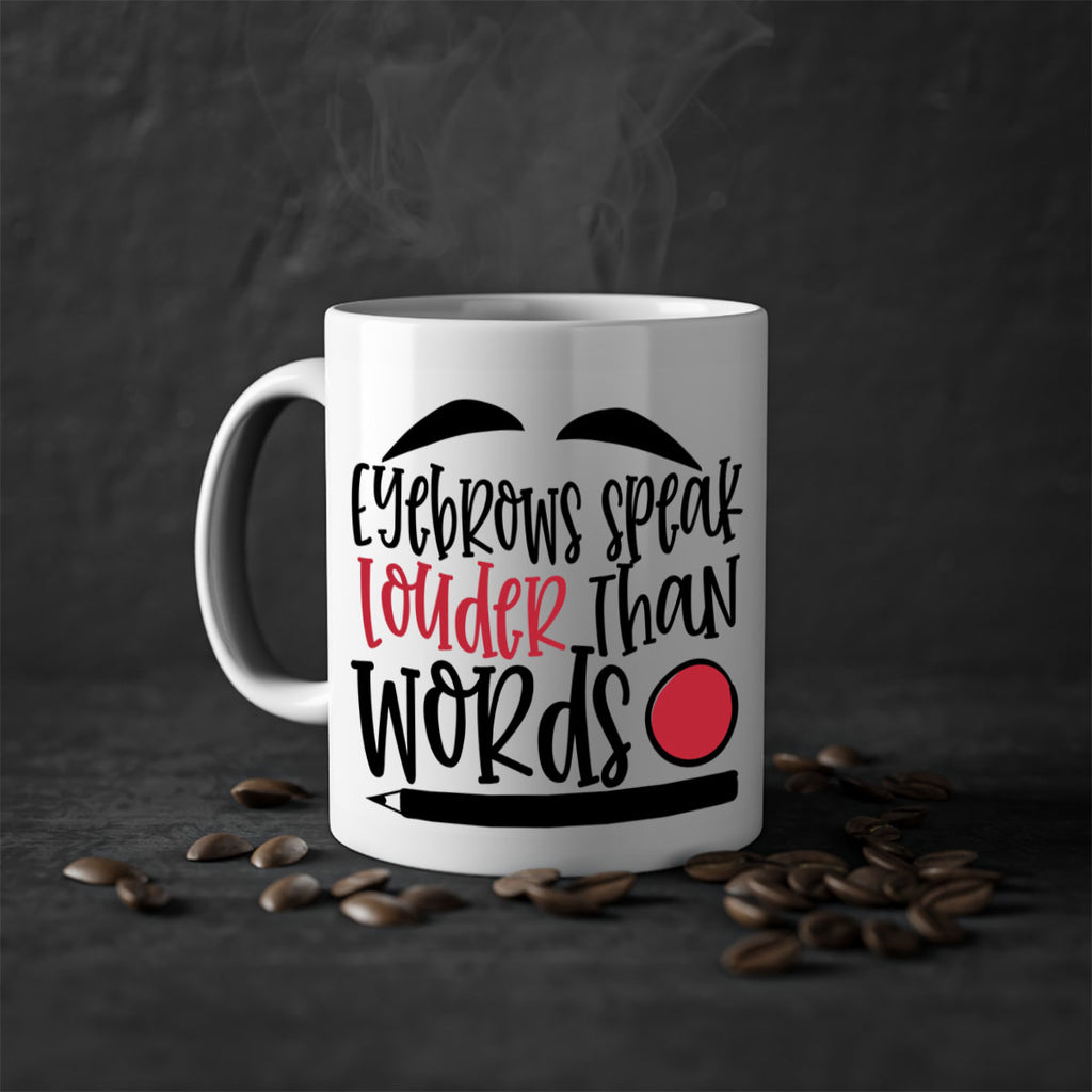 Eyebrows speak louder than words design Style 238#- makeup-Mug / Coffee Cup