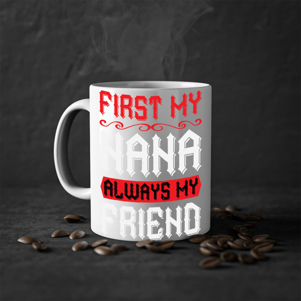 FIRST MY NANA ALWAYS MY FRIEND 106#- grandma-Mug / Coffee Cup