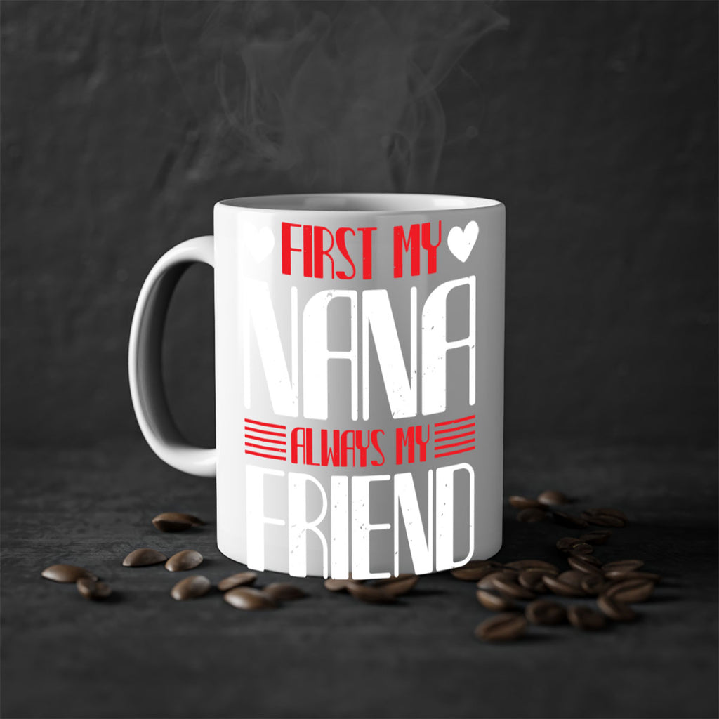 FIRST MY NANA ALWAYS MY FRIEND 31#- grandma-Mug / Coffee Cup