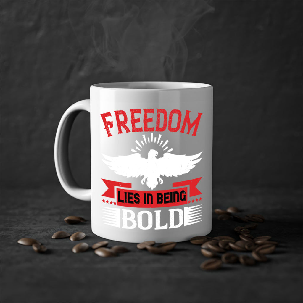 Freedom lies in being bold Style 91#- 4th Of July-Mug / Coffee Cup