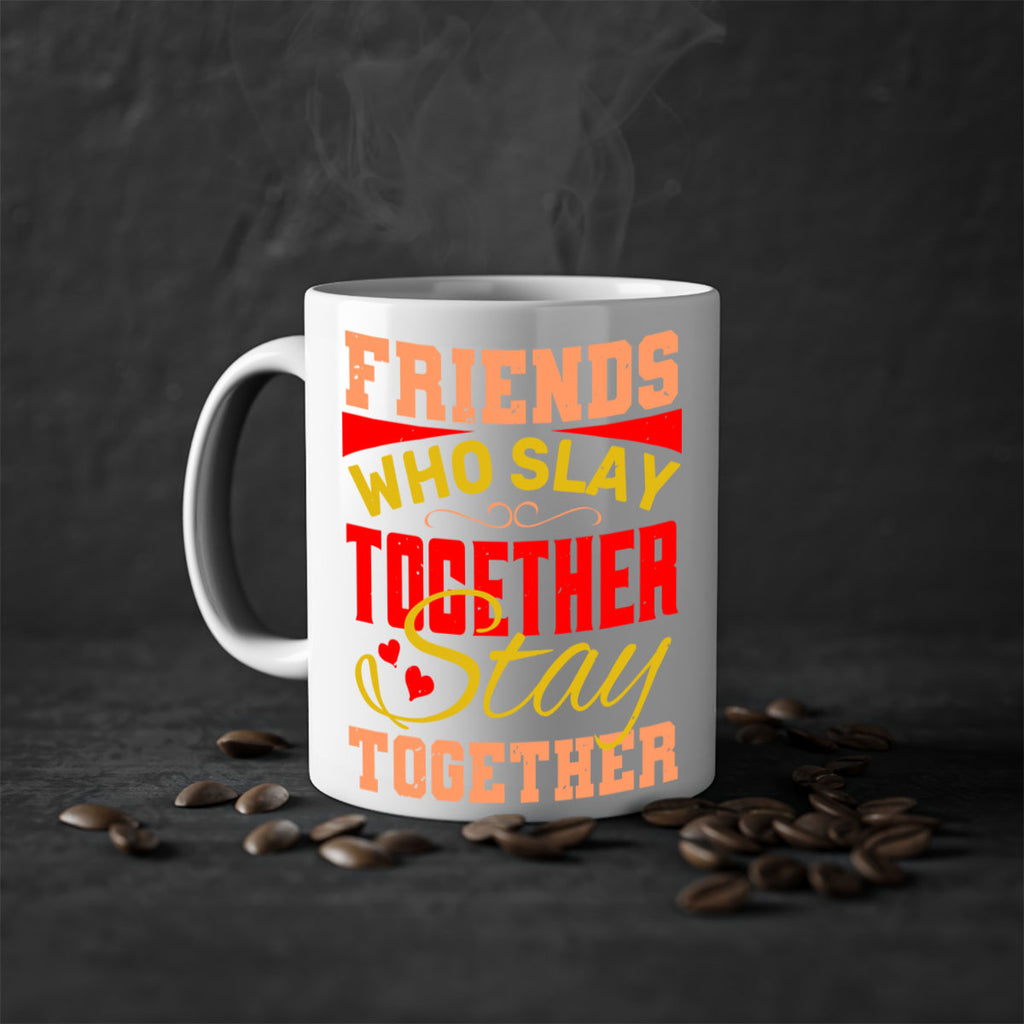 Friends who slay together stay together Style 110#- best friend-Mug / Coffee Cup