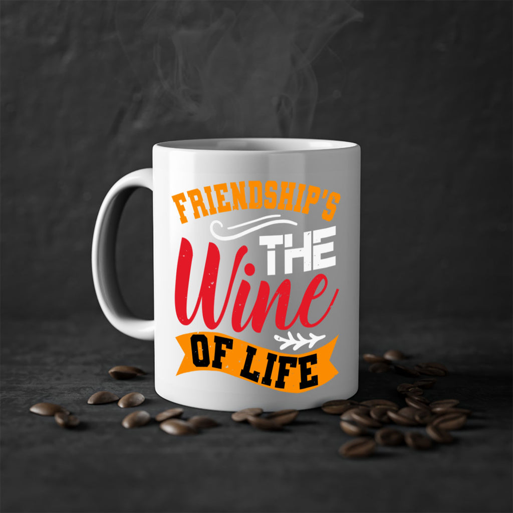 Friendship’s the wine of life Style 102#- best friend-Mug / Coffee Cup