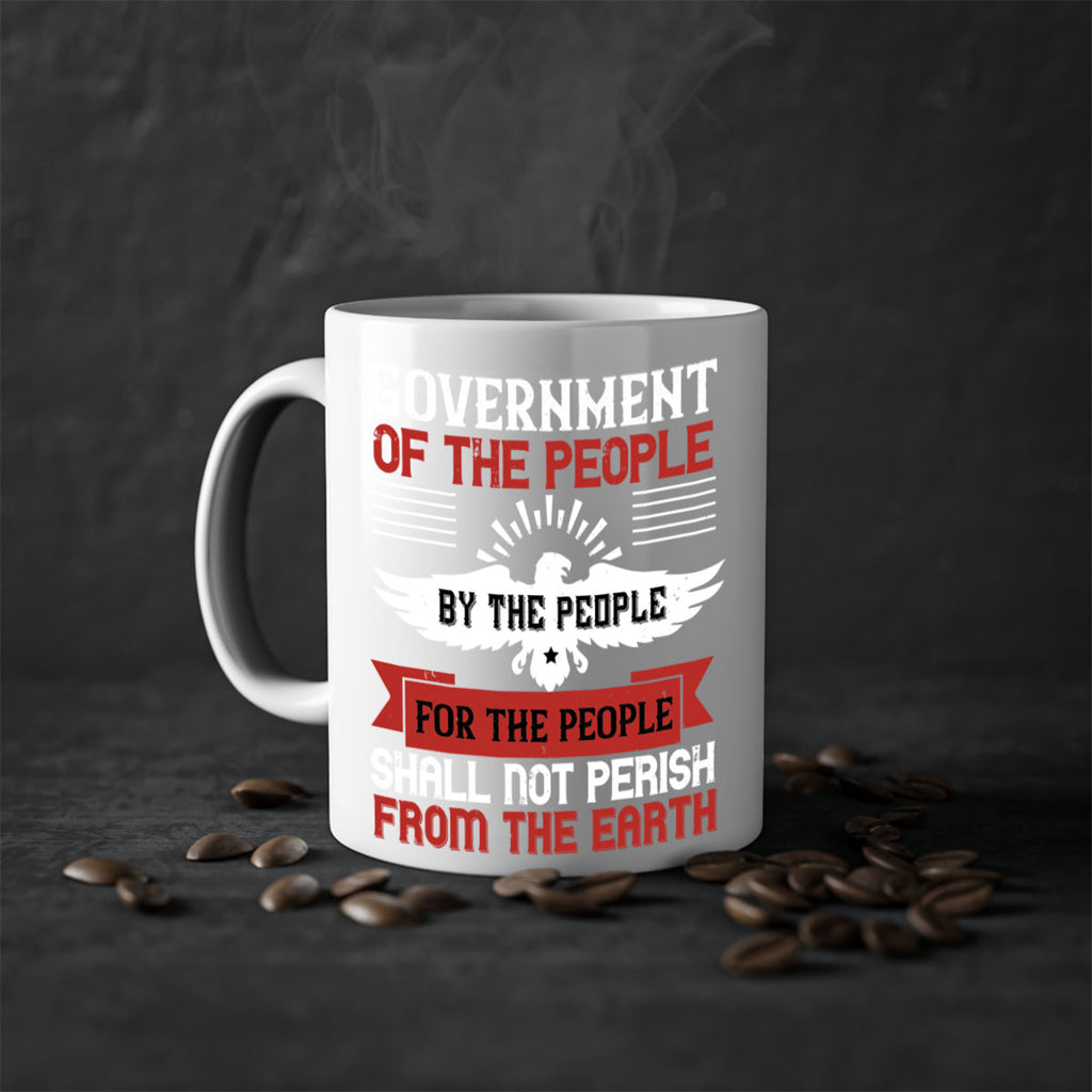 Government of the people by the people for the people shall not perish from the earth Style 96#- 4th Of July-Mug / Coffee Cup