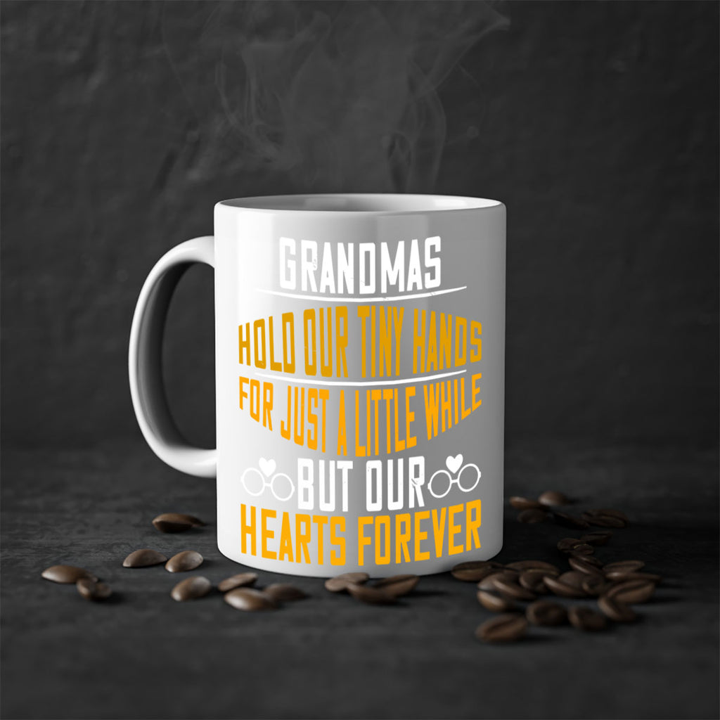 Grandmas hold our tiny hands for just a little while but our hearts forever 85#- grandma-Mug / Coffee Cup