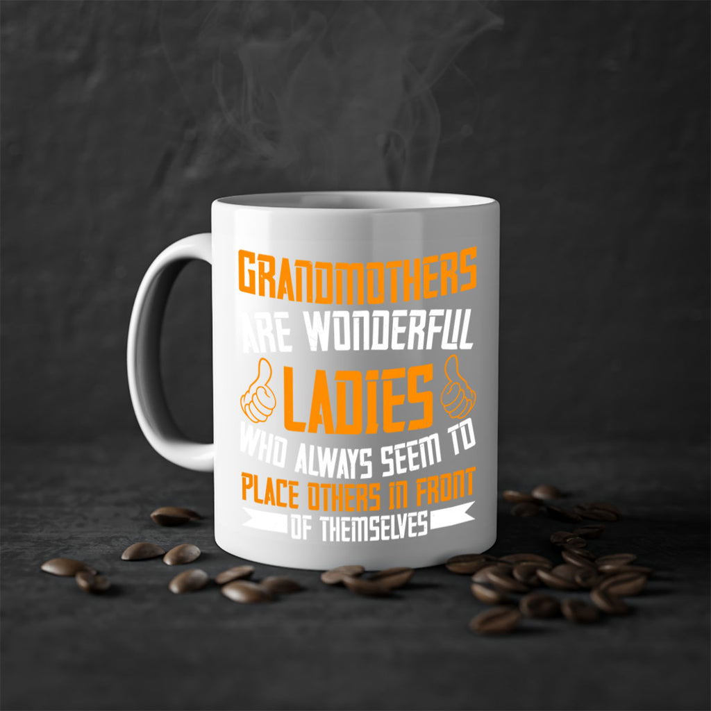 Grandmothers are wonderful ladies who always seem to place others in front of themselves 78#- grandma-Mug / Coffee Cup