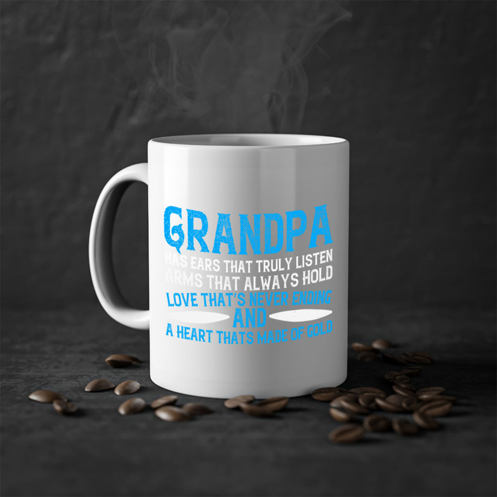 Grandpa has ears that truly listen arms that always hold 121#- grandpa-Mug / Coffee Cup