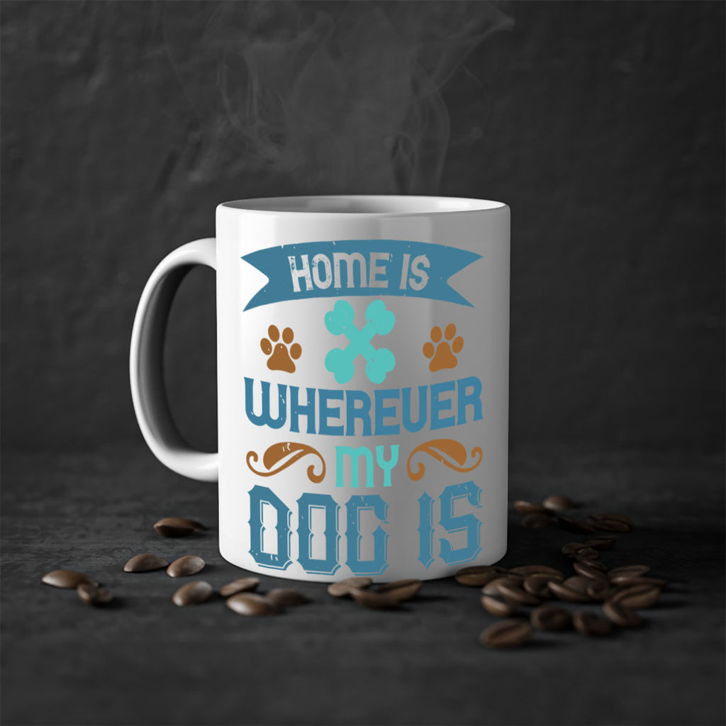 Home Is Wherever My Dog Is Style 197#- Dog-Mug / Coffee Cup