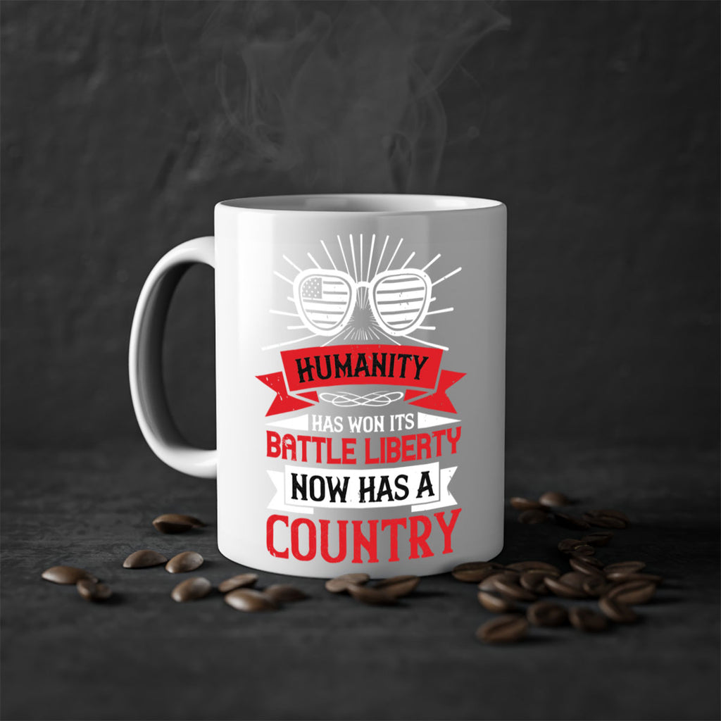 Humanity has won its battle Liberty now has a country Style 112#- 4th Of July-Mug / Coffee Cup