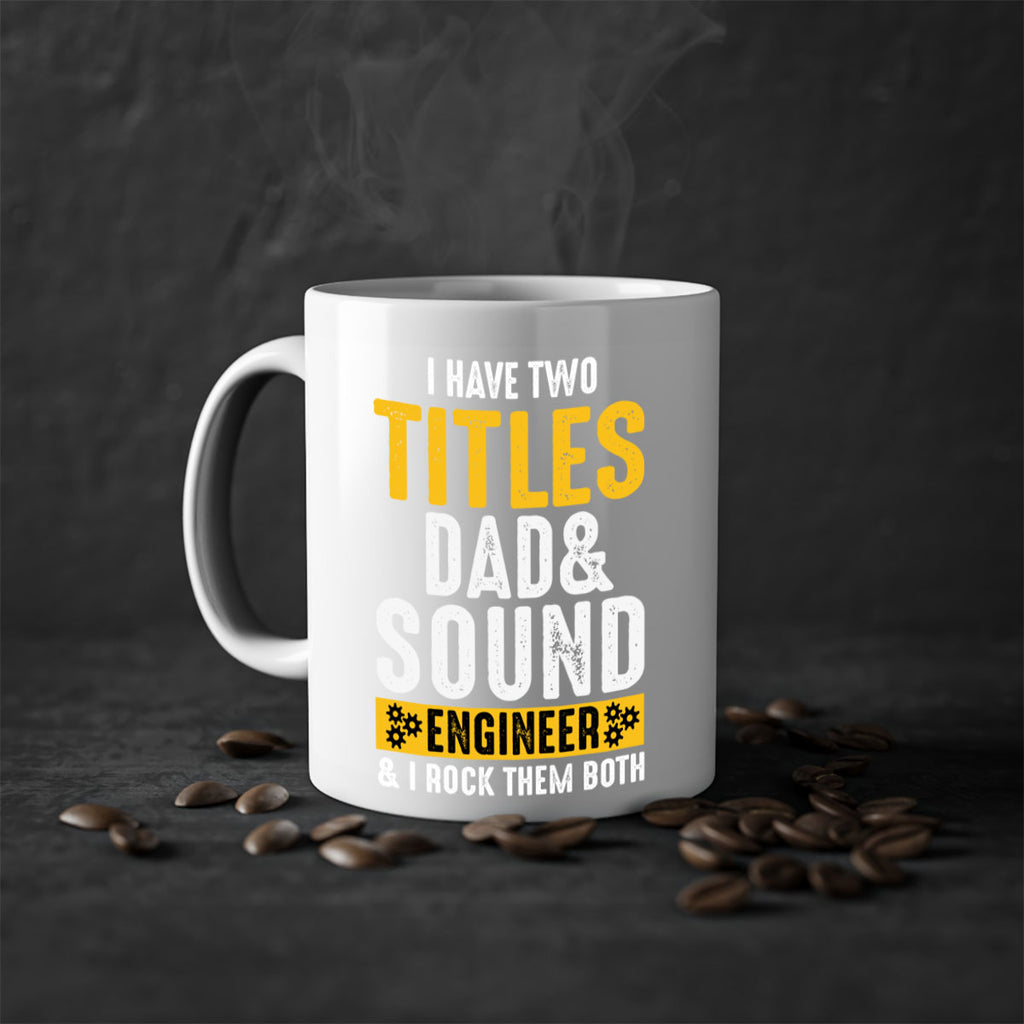 I Have Two Tittles Dad And Sound Engiineer 52#- dad-Mug / Coffee Cup