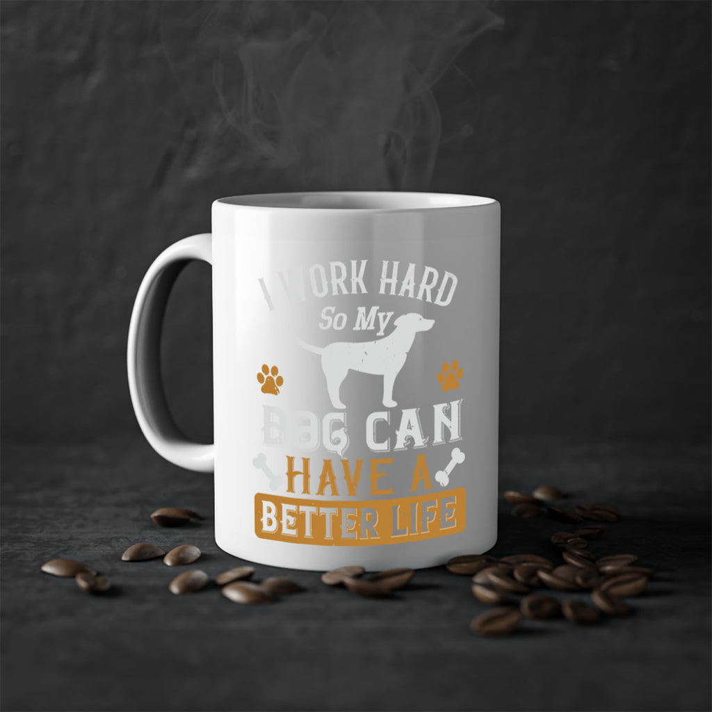 I Wark Hard So My Dog Can Have A Better Life Style 187#- Dog-Mug / Coffee Cup