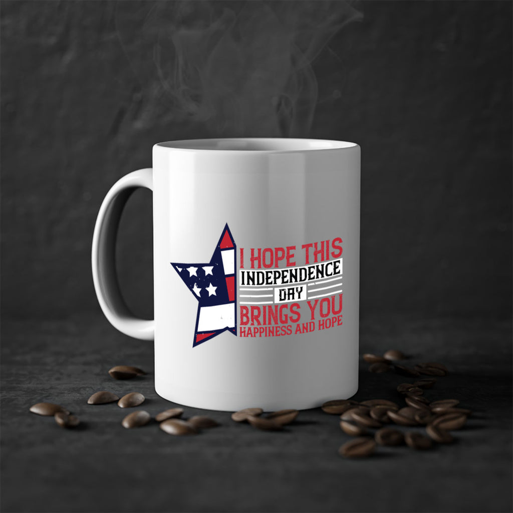 I hope this Independence Day brings you happiness and hope Style 113#- 4th Of July-Mug / Coffee Cup