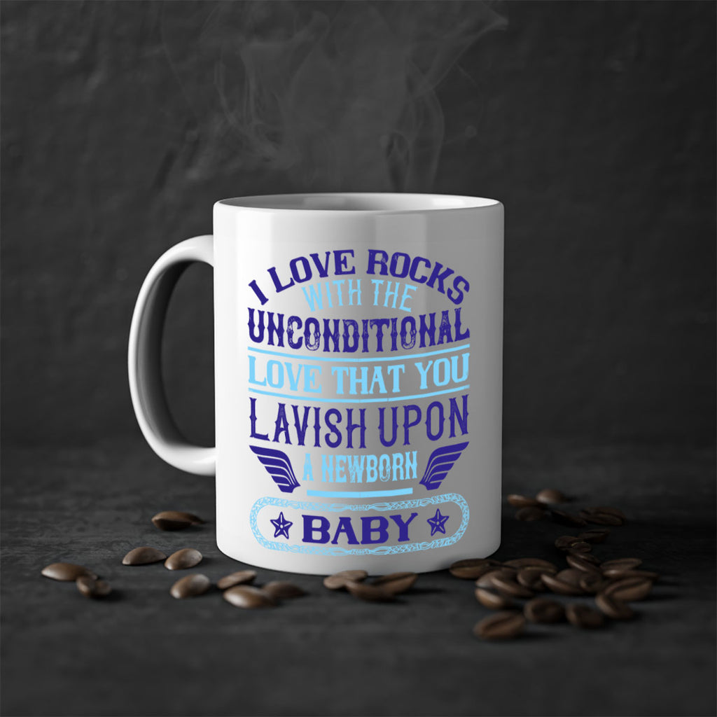 I love rocks with the unconditional love that you lavish upon a newborn baby Style 117#- baby2-Mug / Coffee Cup