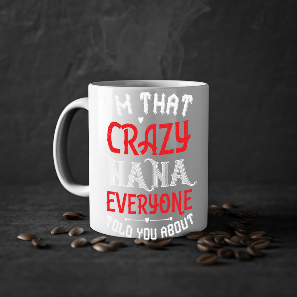 IM THAT CRAZY NANA EVERYONE 21#- grandma-Mug / Coffee Cup