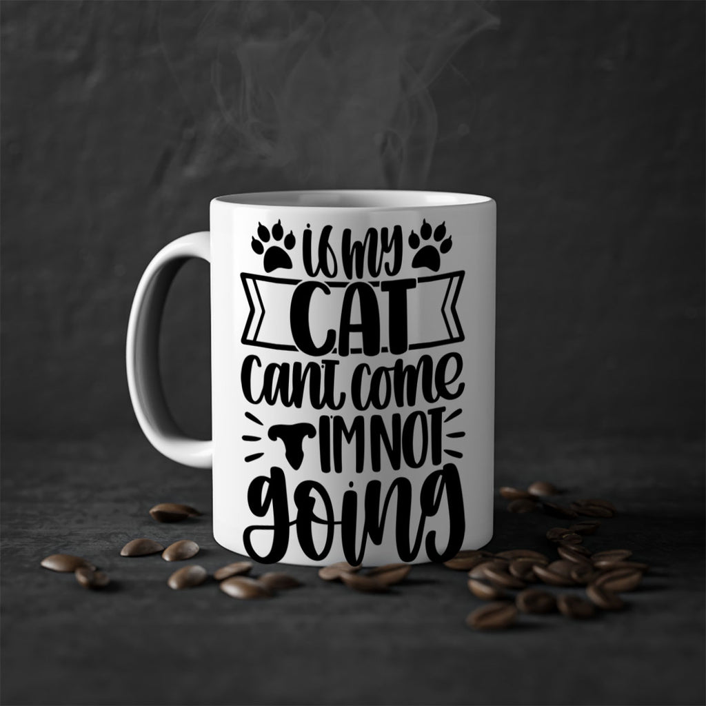 If My Cat Cant Come Im Not Going Style 96#- cat-Mug / Coffee Cup