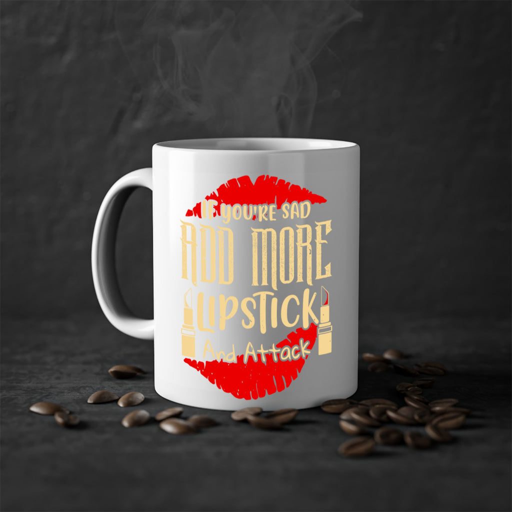 If youre sad add more lipstick and attack Style 203#- makeup-Mug / Coffee Cup