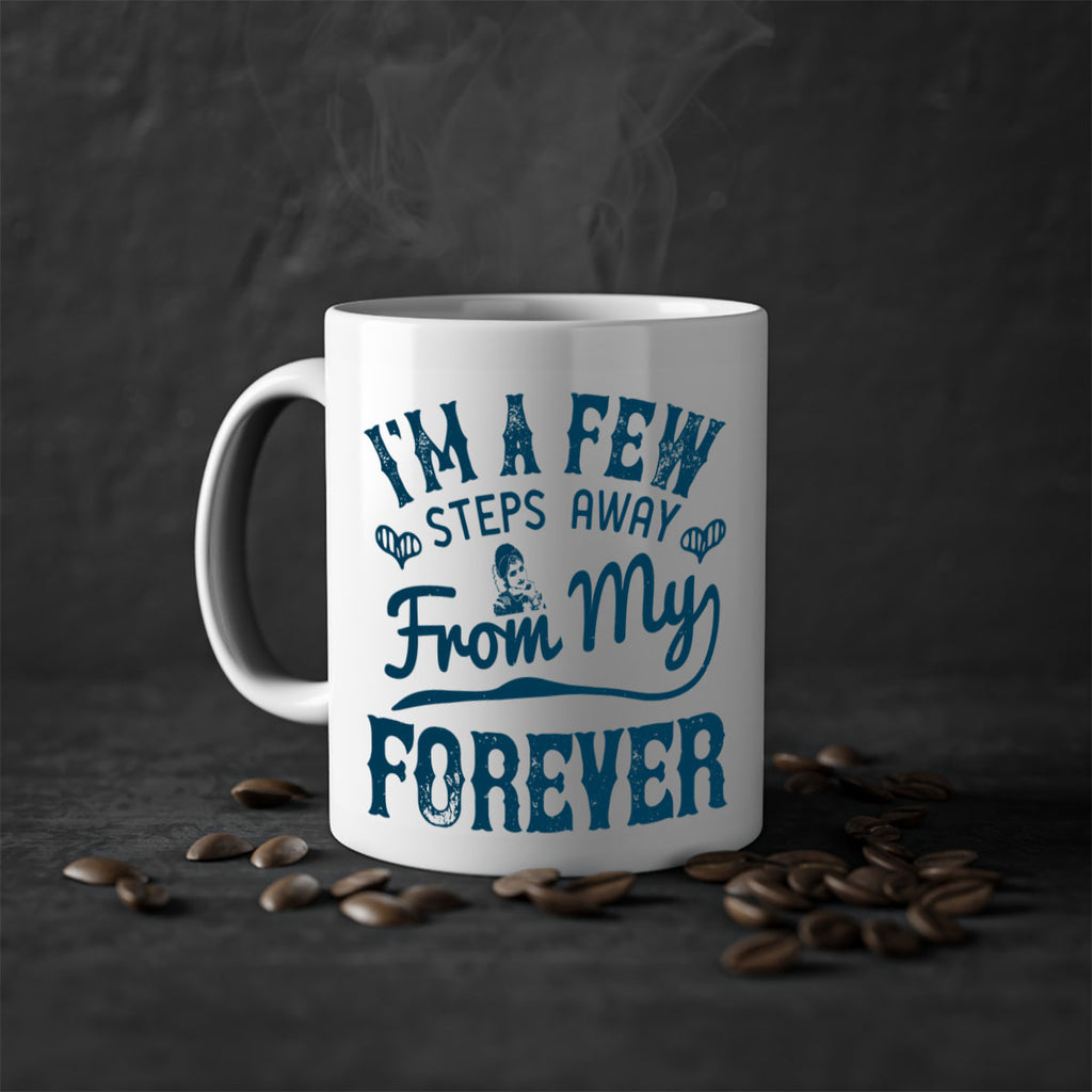 Im a few steps away from my forever 62#- bride-Mug / Coffee Cup