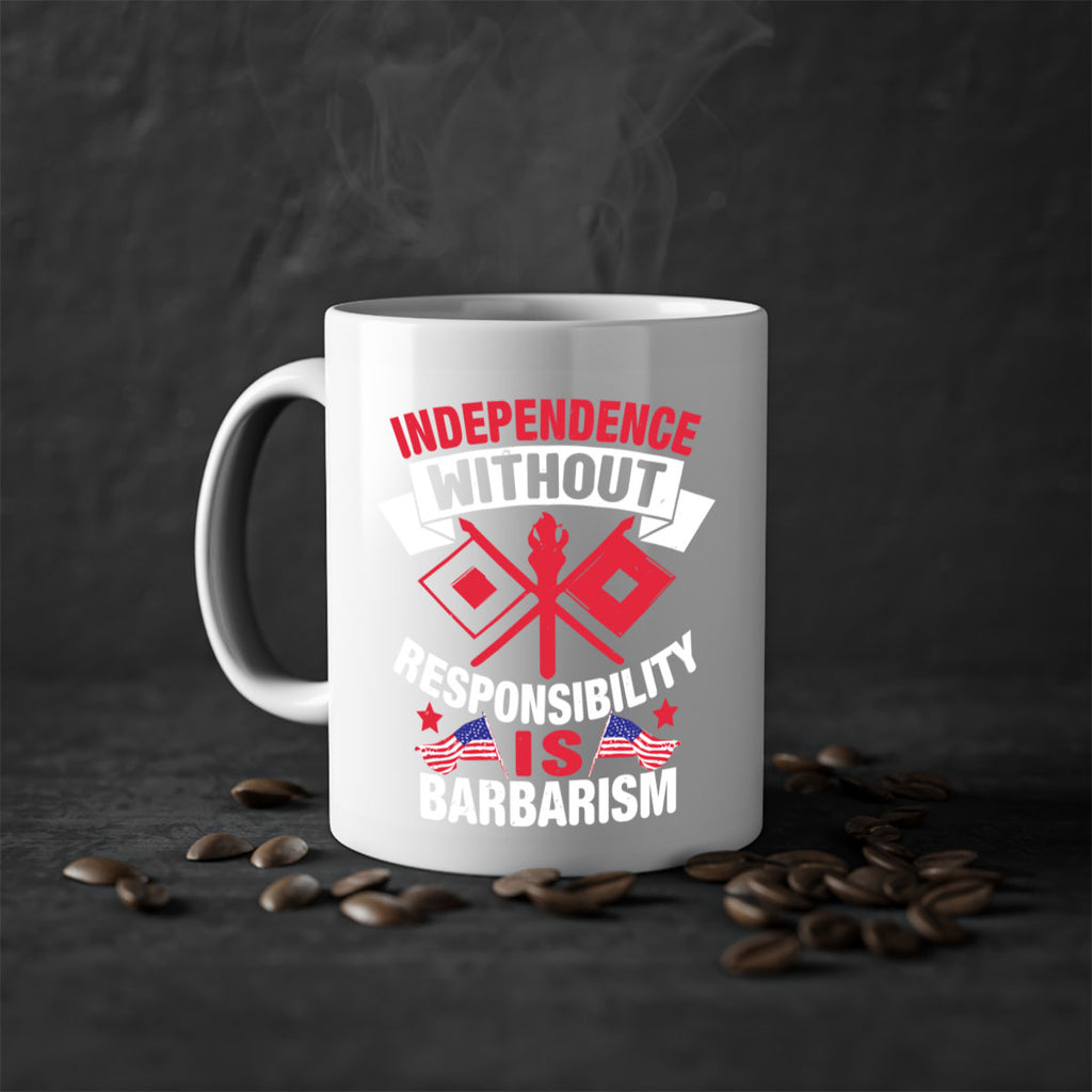 Independece without responsibilty barbarism Style 20#- 4th Of July-Mug / Coffee Cup