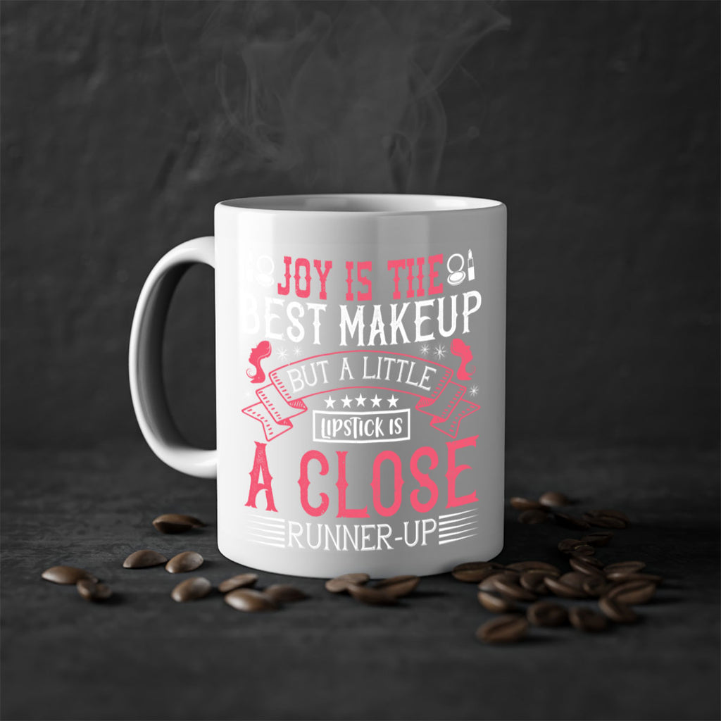 Joy is the best makeup But a little lipstick is a close runnerup Style 200#- makeup-Mug / Coffee Cup