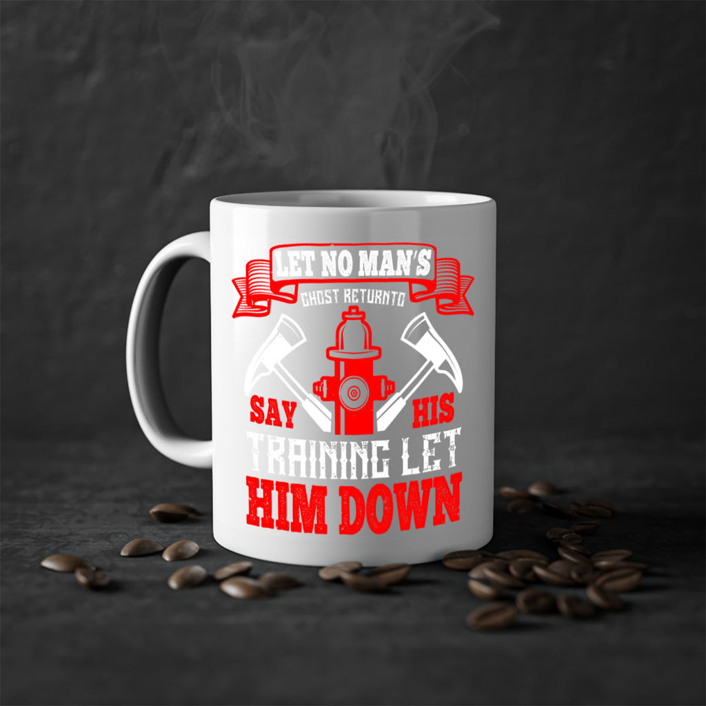 Let no man’s ghost return to say his training let him down Style 52#- fire fighter-Mug / Coffee Cup