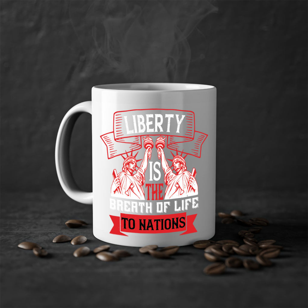 Liberty is the breath of life to nations Style 129#- 4th Of July-Mug / Coffee Cup