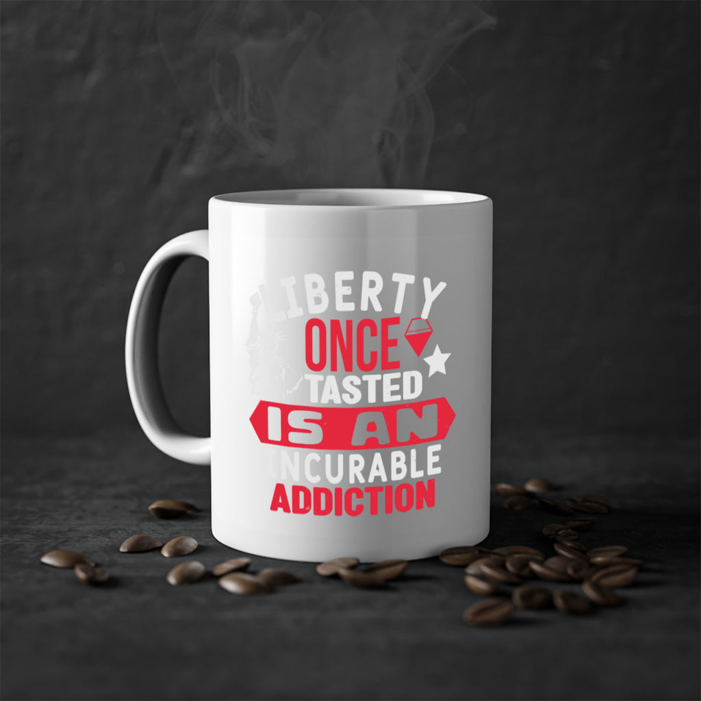 Liberty once tasted is an incurable Style 36#- 4th Of July-Mug / Coffee Cup