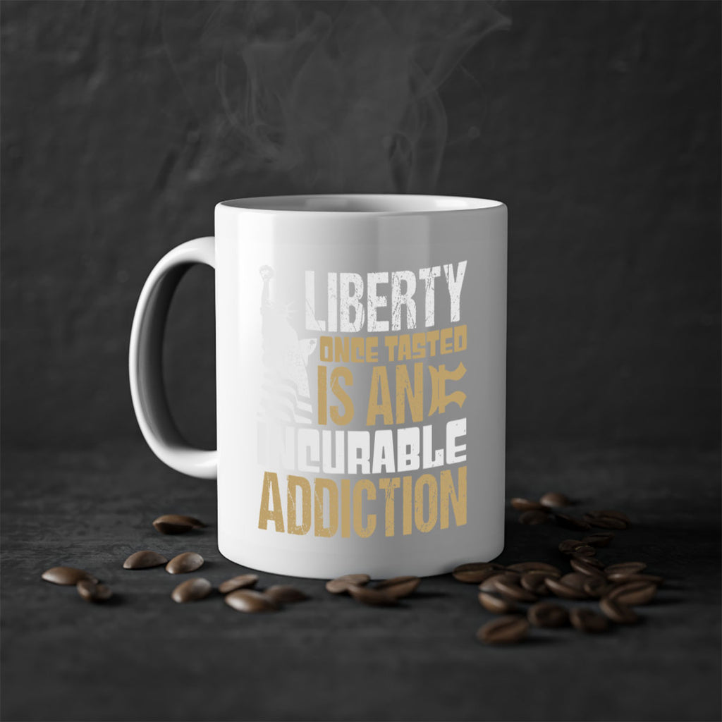 Liberty once tasted is an incurable addition Style 35#- 4th Of July-Mug / Coffee Cup