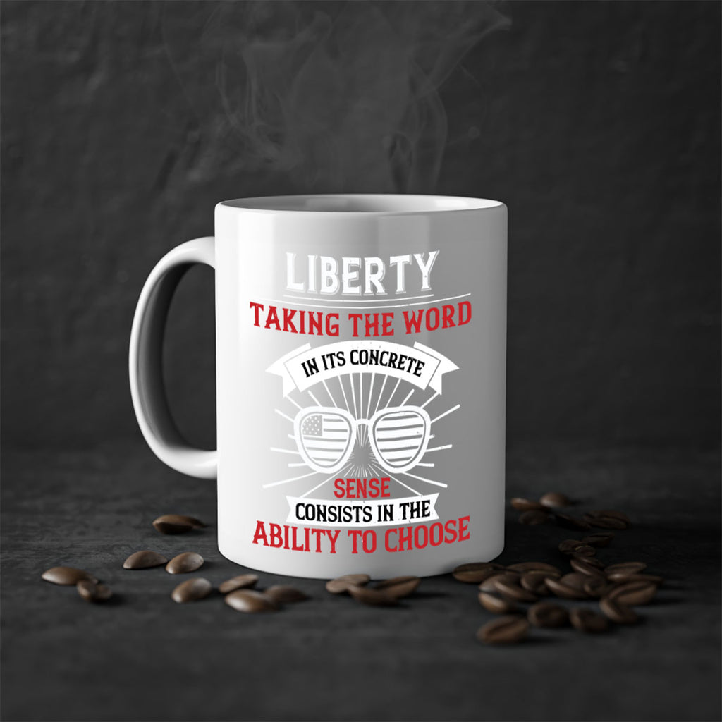 Liberty taking the word in its concrete sense consists in the ability to choose Style 131#- 4th Of July-Mug / Coffee Cup