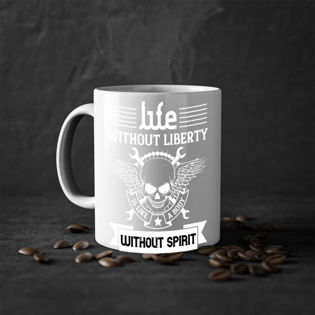 Life without liberty is like a body without spirit Style 132#- 4th Of July-Mug / Coffee Cup