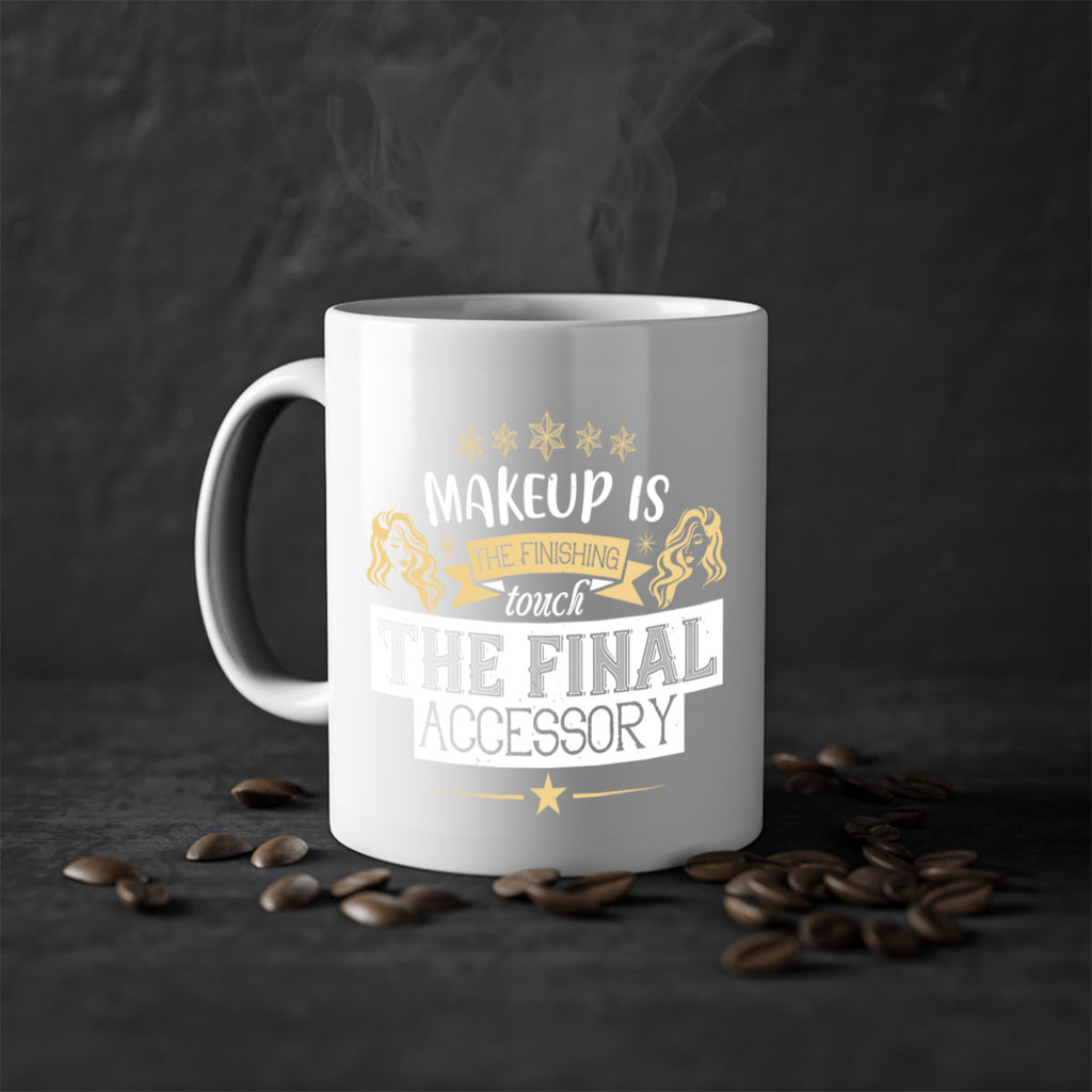 Makeup is the finishing touch the final accessory Style 191#- makeup-Mug / Coffee Cup