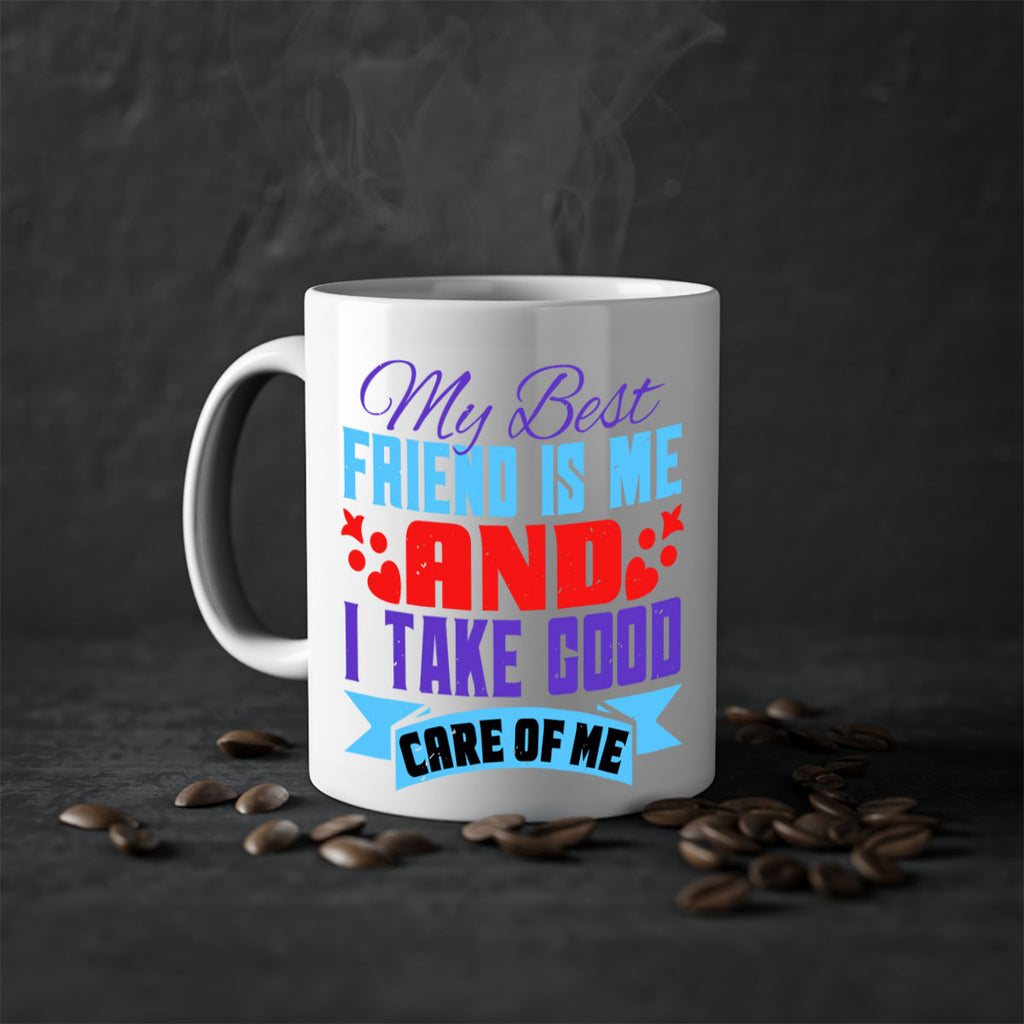 My best friend is me and I take good care of me Style 80#- best friend-Mug / Coffee Cup