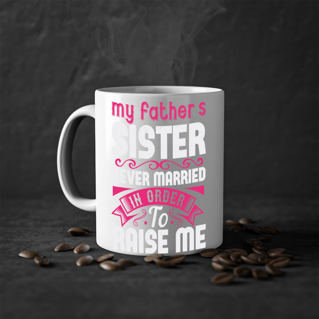 My fathers sister never married in order to raise me Style 34#- aunt-Mug / Coffee Cup