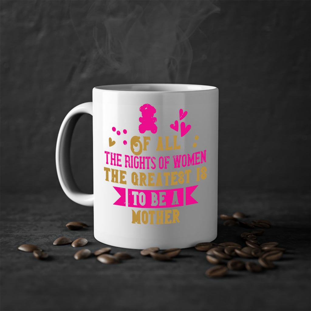 Of all the rights of women the greatest is to be a mother Style 21#- kids-Mug / Coffee Cup