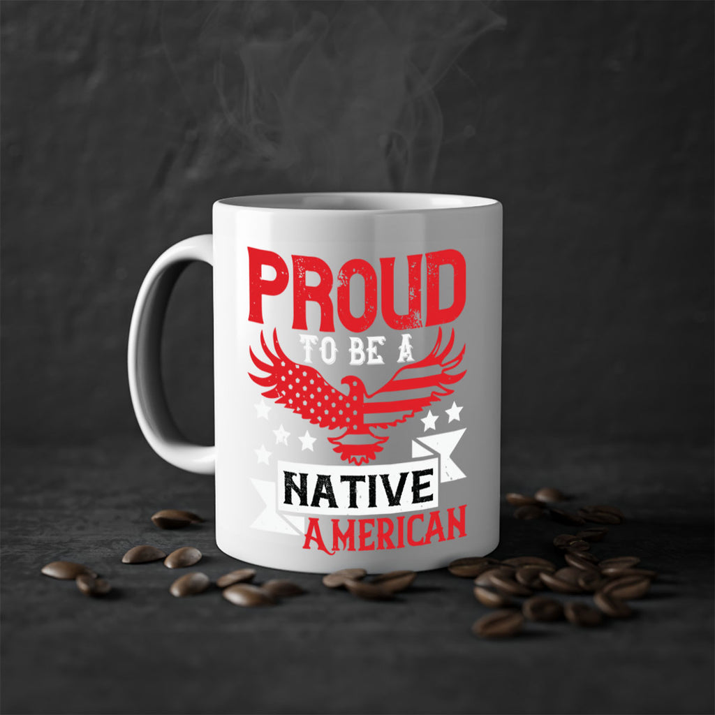 Proud to be a Native American Style 188#- 4th Of July-Mug / Coffee Cup