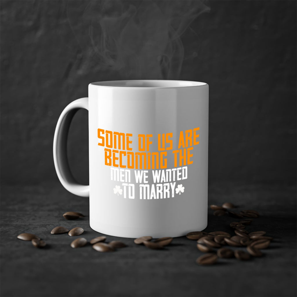 Some of us are becoming the men we wanted to marry Style 37#- World Health-Mug / Coffee Cup