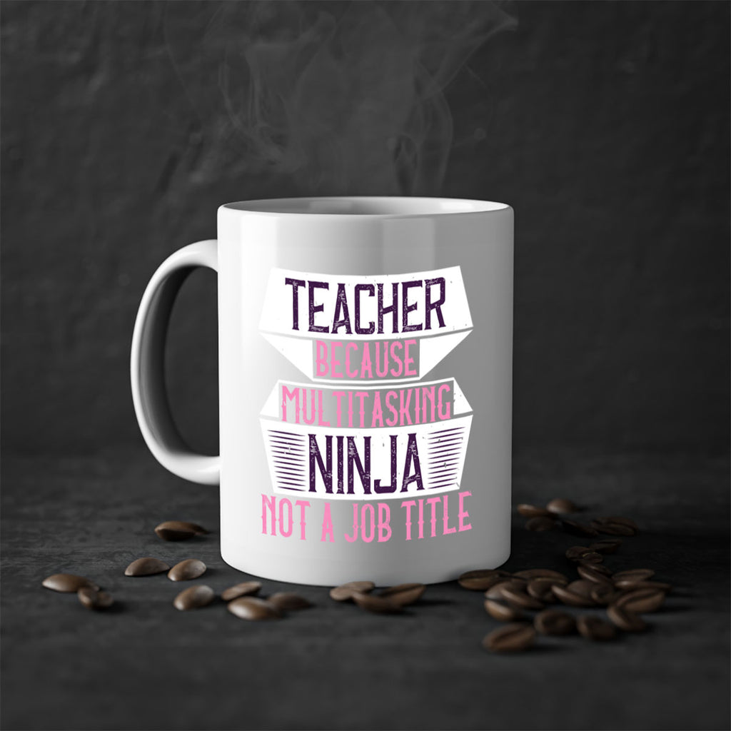 Teacher Because Multitasking Ninja Not A Job Title Style 16#- teacher-Mug / Coffee Cup