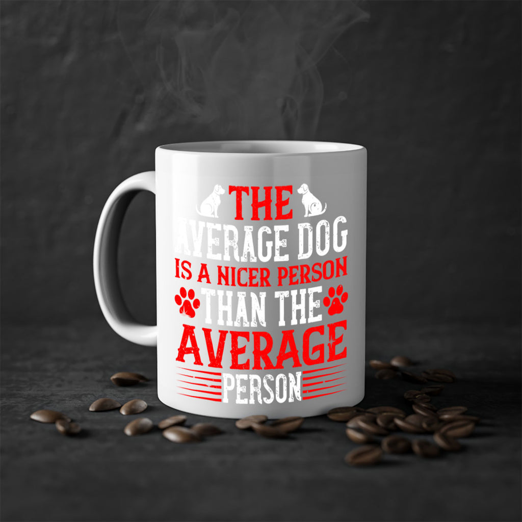 The average dog is a nicer person than the average person Style 166#- Dog-Mug / Coffee Cup