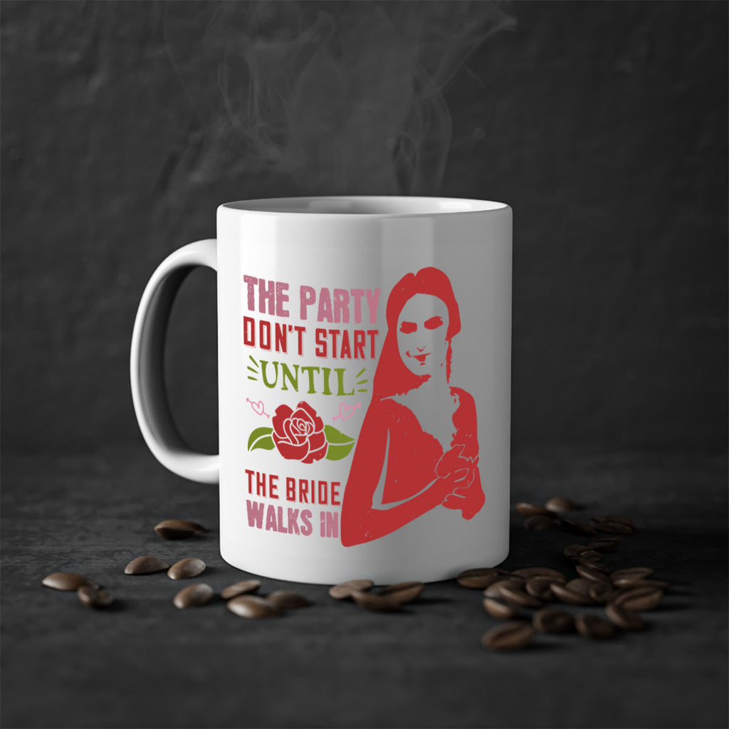 The party dont start until the bride walks in 28#- bride-Mug / Coffee Cup