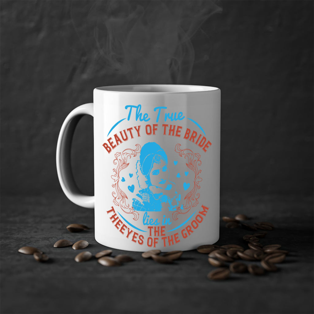 The true beauty of the bride lies in the eyes of the groom 18#- bride-Mug / Coffee Cup