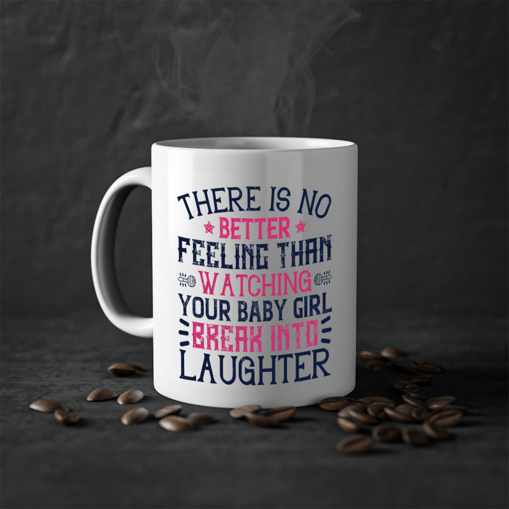 There is no better feeling than watching your baby girl break into laughter Style 5#- baby2-Mug / Coffee Cup