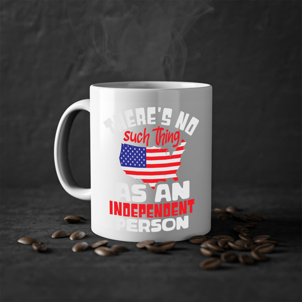 Theres no such thing as an independent person Style 44#- 4th Of July-Mug / Coffee Cup