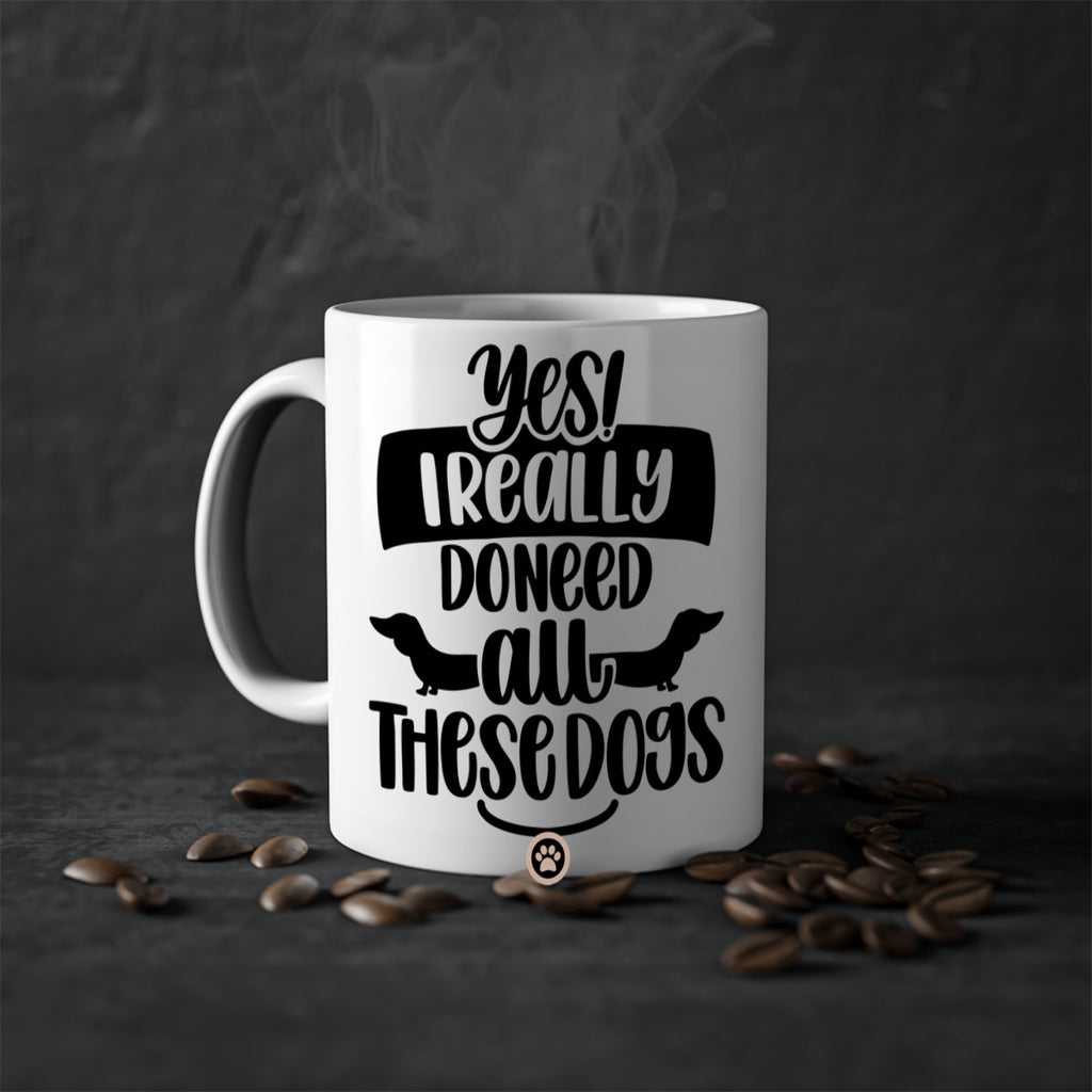 Yes I Really Do Need Style 5#- Dog-Mug / Coffee Cup