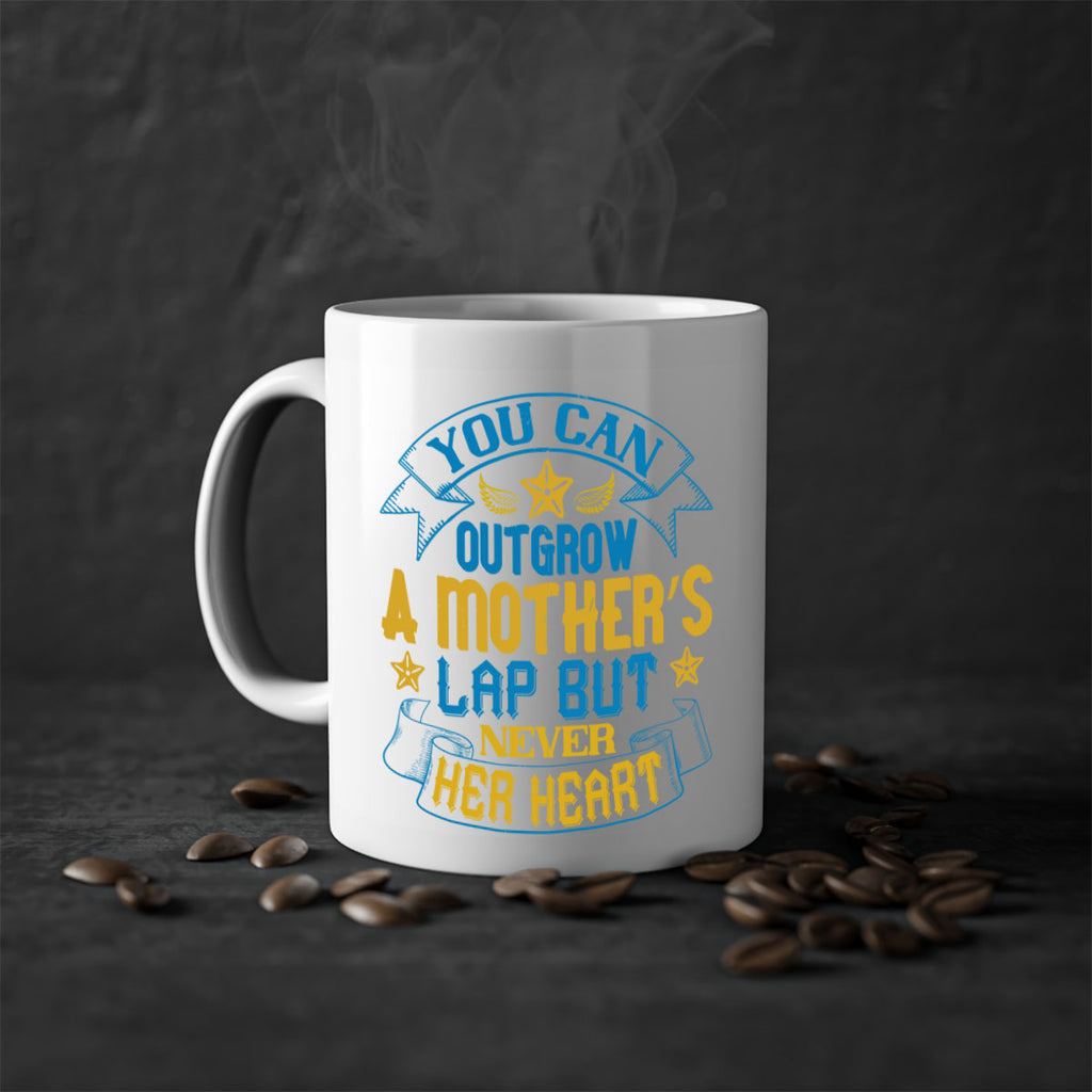 You can outgrow a mother’s lap but never her heart Style 2#- baby2-Mug / Coffee Cup