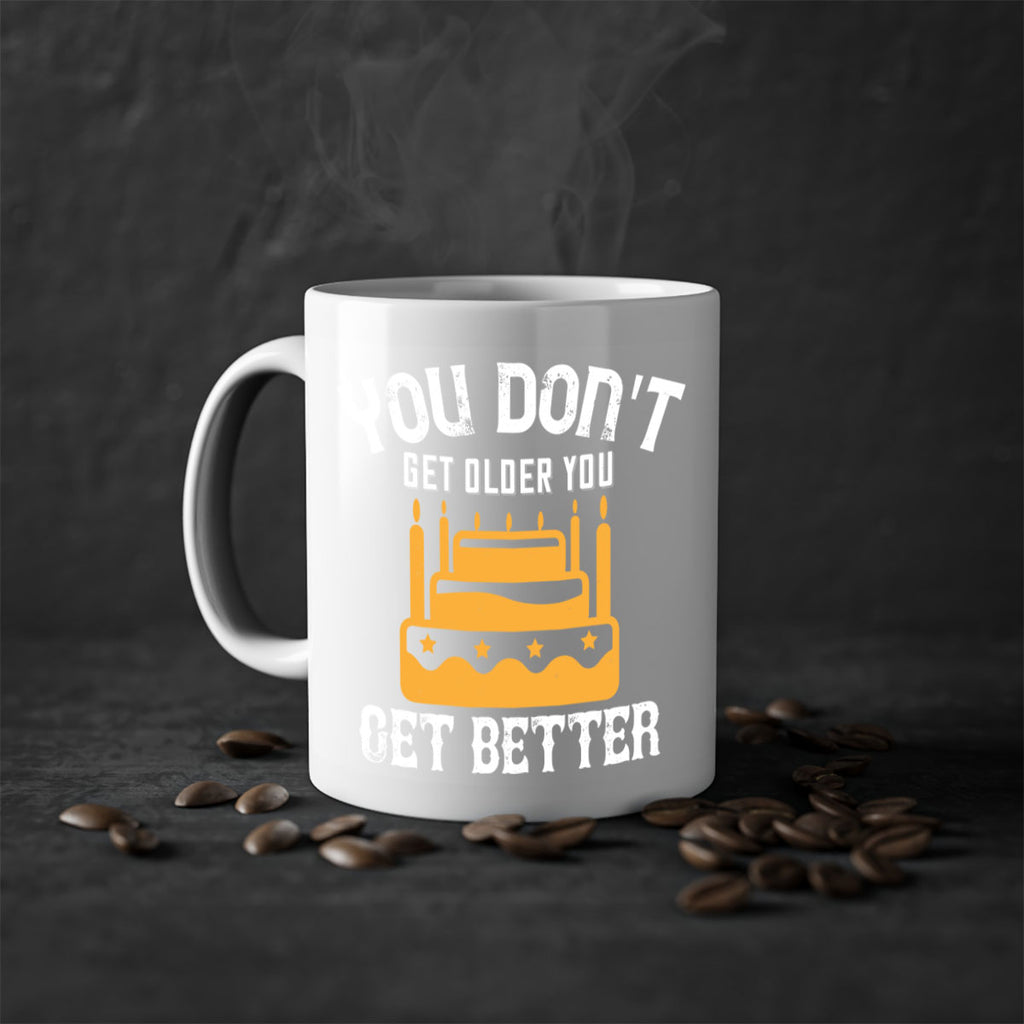 You dont get older you get better Style 23#- birthday-Mug / Coffee Cup