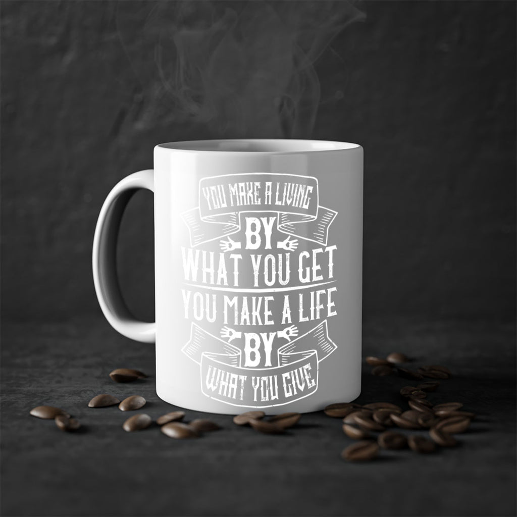 You make a living by what you get You make a life by what you give Style 6#-Volunteer-Mug / Coffee Cup
