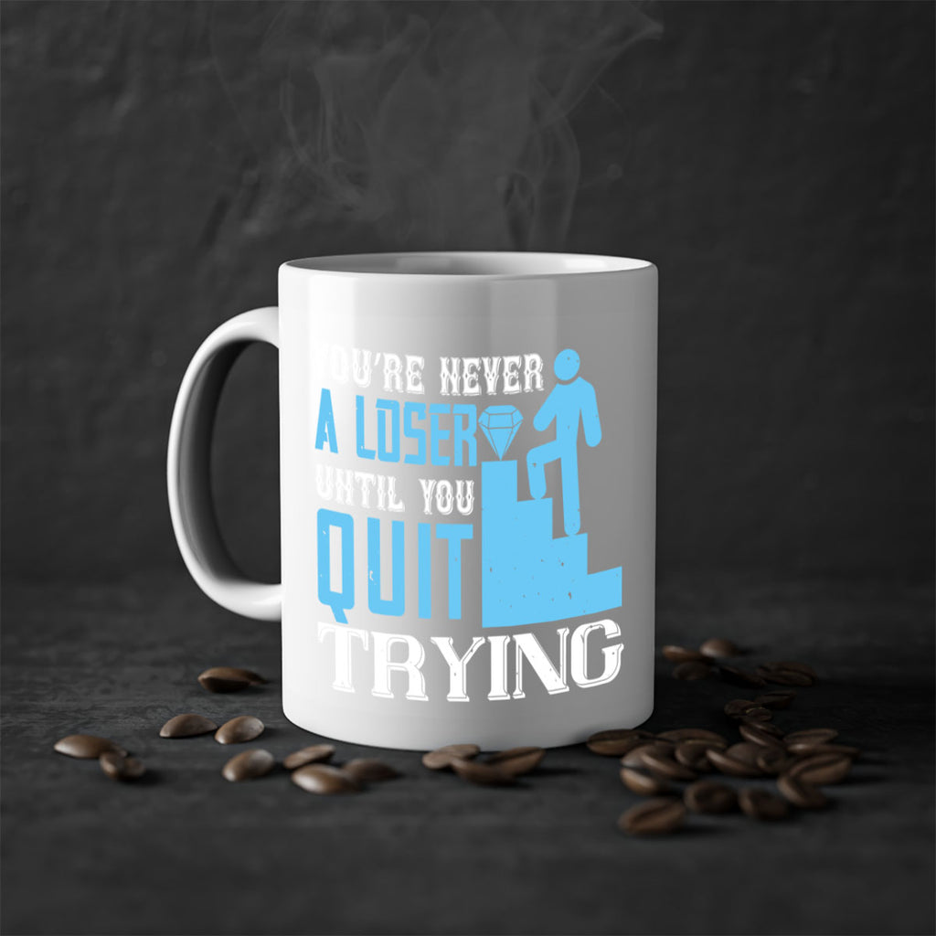 You’re never a loser until you quit trying Style 5#- dentist-Mug / Coffee Cup
