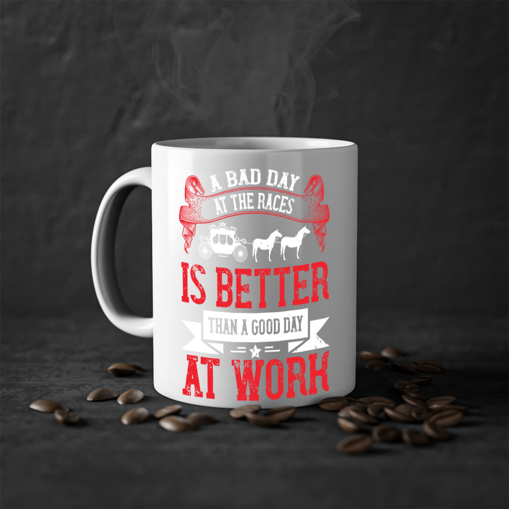 a bad day at the races is better than a good day at work Style 56#- horse-Mug / Coffee Cup