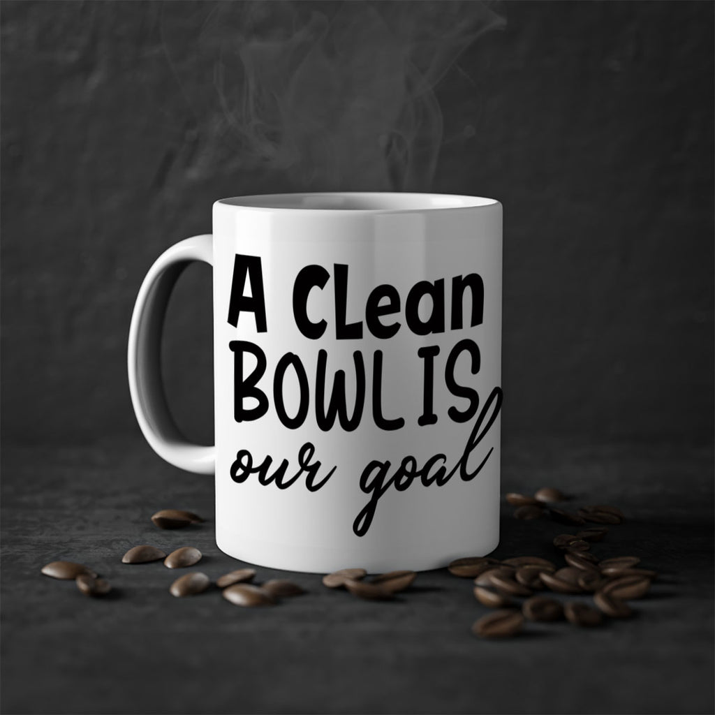 a clean bowl is our goal 93#- bathroom-Mug / Coffee Cup