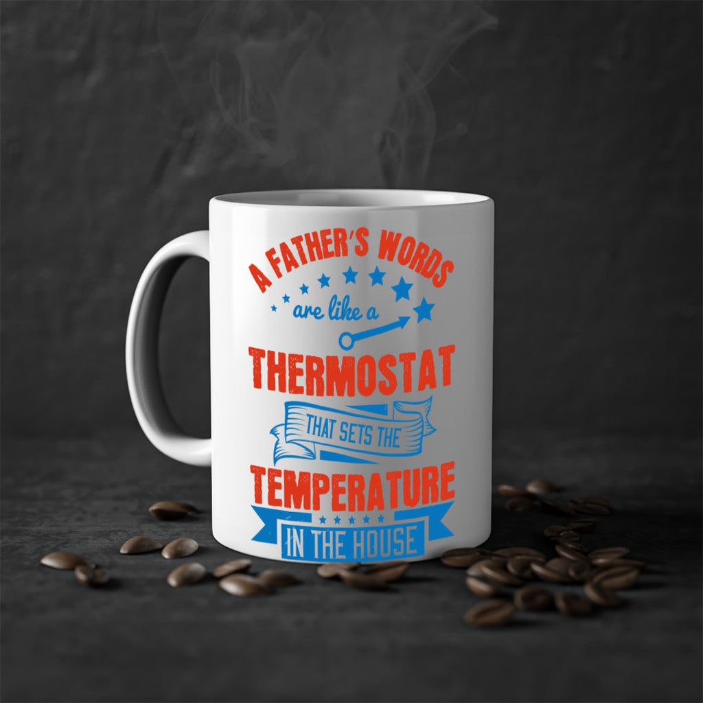 a father’s words are like a thermostat that sets the temperature in the house 233#- fathers day-Mug / Coffee Cup