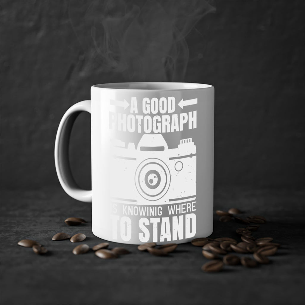 a good photograph is knowing where to stand 50#- photography-Mug / Coffee Cup