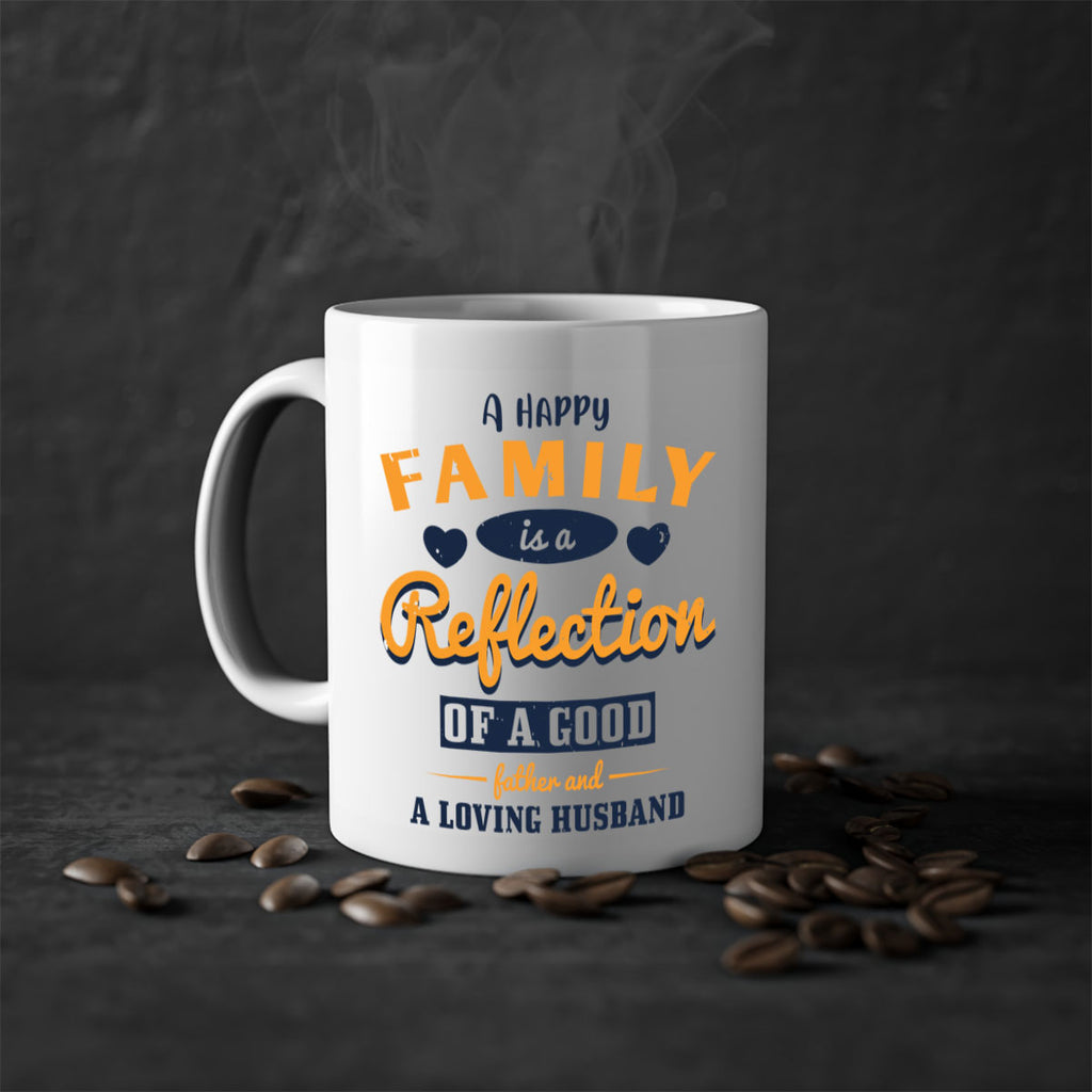 a happy family is a reflection 270#- fathers day-Mug / Coffee Cup